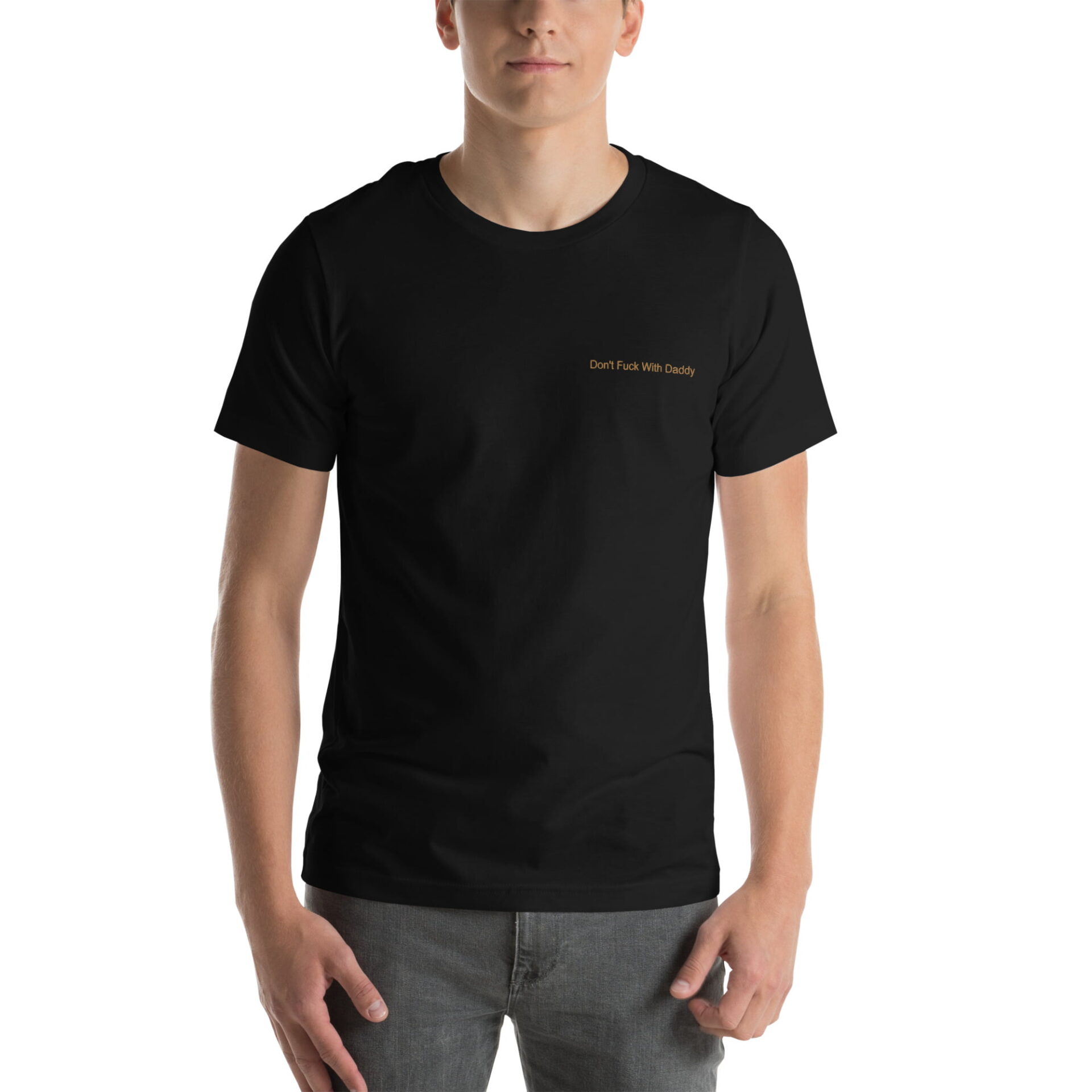 Unisex t-shirt - Don't Fuck With Daddy Embroidery on front. Gold print on back. - Image 9