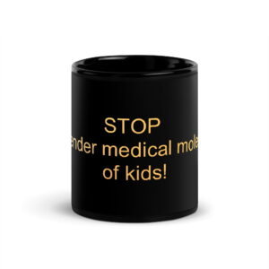 Black Glossy Mug - STOP transgender medical molestation of kids!