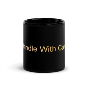 Black Glossy Mug - Handle With Care