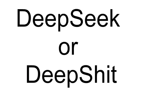 DeepSeek or DeepShit – The new Chinese AI tested and flunked in less than 10 seconds…