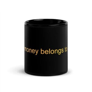 Black Glossy Mug - My money belongs to ME