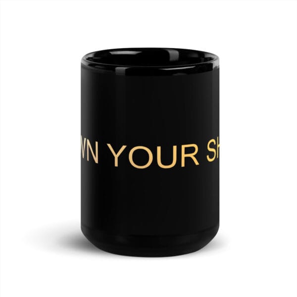 Black Glossy Mug - The Alpha Code Series - OWN YOUR SHIT - Image 6